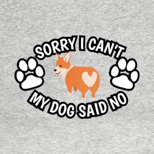 My Dog Said No (Corgi Edition) T-Shirt